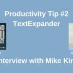 Productivity Tip #2-Interview with Mike Kim For Blog